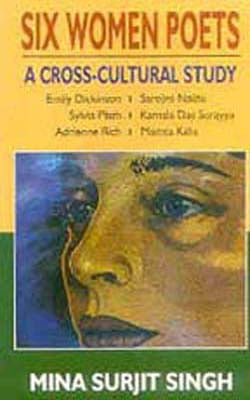 Six Women Poets -  A Cross-Cultural Study