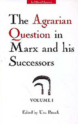 The Agrarian Question in Marx and his Successors - Volume I