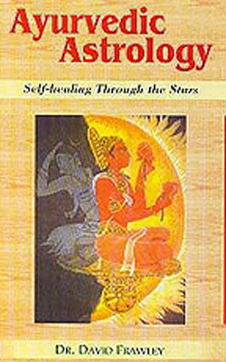 Ayurvedic Astrology  - Self -Healing Through The Stars