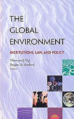 The Global Enviornment - Institutions, Law and Policy