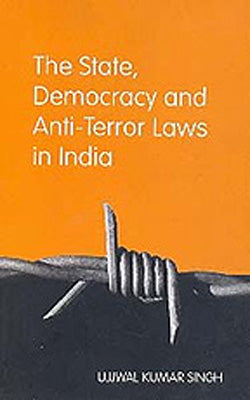 The State, Democracy and Anti-Terror Laws in India
