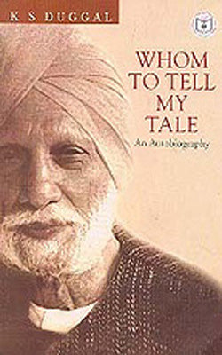 Whom To Tell My Tale  -  An Autobiography