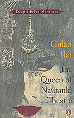 Gulab Bai  - The Queen Of Nautanki Theatre
