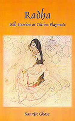 Radha  - Folk Heroine Or Divine Playmate
