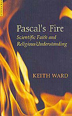 Pascal's Fire - Scientific Faith and Religious Understanding