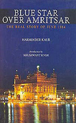 Blue Star Over Amritsar - The Real Story Of June 1984