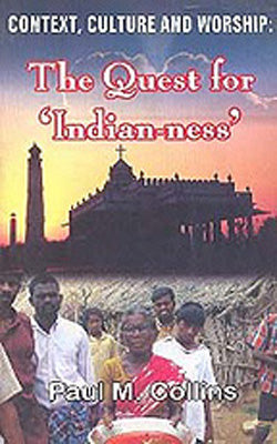 Context, Culture And Worship - The Quest for 'Indian-ness'
