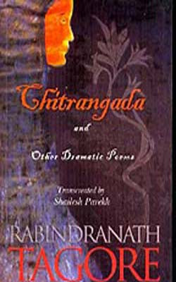 Chitrangada: And Other Dramatic Poems