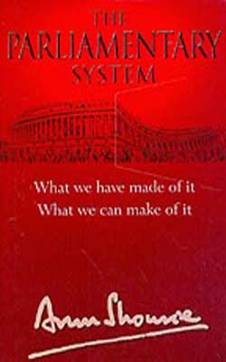 The Parliamentary System - What We have Made of it