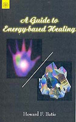 A Guide To Energy - Based Healing