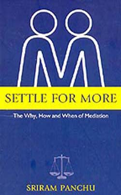 Settle For More - The Why, How and When of Mediation