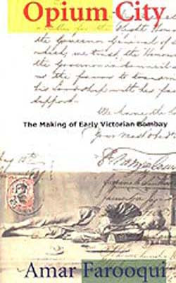 Opium City  - The Making of Early Victorian Bombay