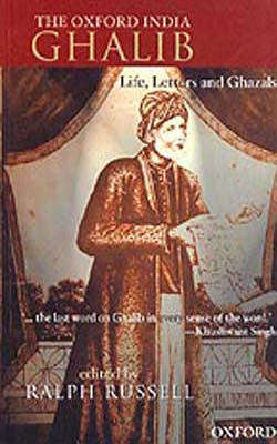 The Oxford India Ghalib:  Life, Letters and Ghazals