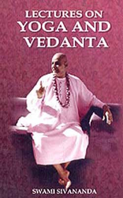 Lectures on Yoga and Vedanta