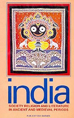 India: Society Religion and Literature in Ancient And Medieval Periods