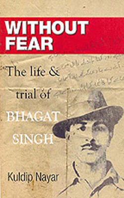 Without Fear: The Life and Trial of Bhagat Singh