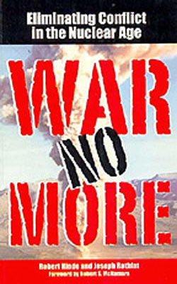 War No More - Eliminating Conflict in the Nuclear Age