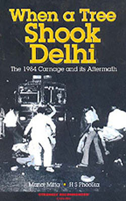 When a Tree Shook Delhi - The 1984 Carnage and its Aftermaths