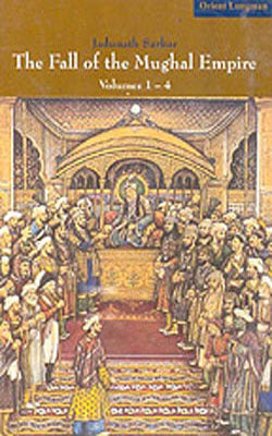 The Fall of the Mughal Empire  (Set of 4 Volumes)