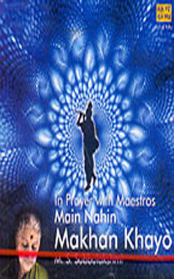 Main Nahin Makhan Khayo - In Prayer with Maestros   (Music CD)