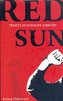Red Sun  -  Travels in Naxalite Country