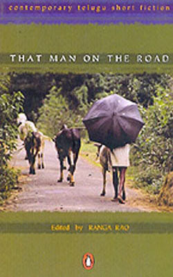 That Man on the Road - Contemporary Telugu Short Fiction