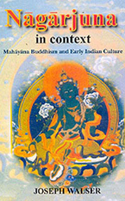 Nagarjuna in Context  -  Mahayana Buddhism and Early Indian Culture