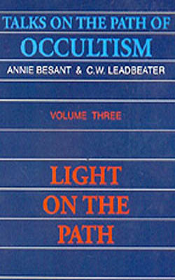 Talks on the Path of Occultism  -  Volume Three: Light On the Path