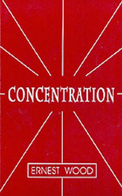 Concentration - A Practical Course with a Supplement on Meditation