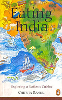 Eating India  -  Exploring a Nation's Cuisine