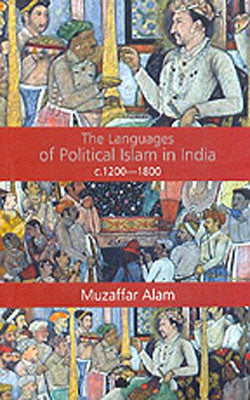 The Languages of Political Islam in India :  1200 - 1800