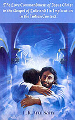 The Love Commandment of Jesus Christ and Its Implication in the Indian Context