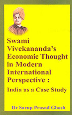 Swami Vivekananda's Economic Thought in Modern International Perspective : India as a Case Study