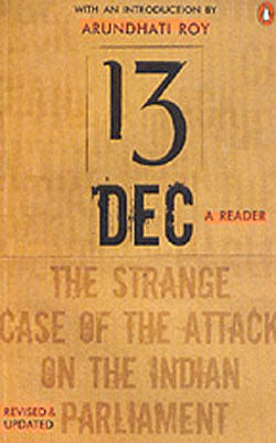 13 December  - The Strange Case of the Attack on the Indian Parliament