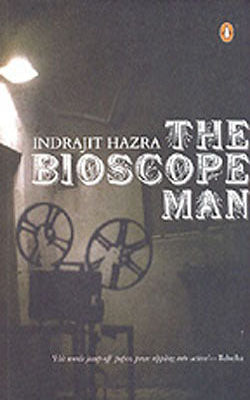 The Bioscope Man    -  A Novel