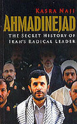 Ahmadinejad  -  The Secret History of Iran's Radical Leader
