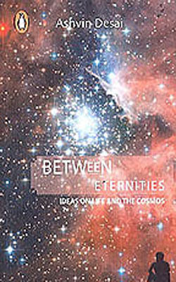 Between Eternities -  Ideas on Life and the Cosmos