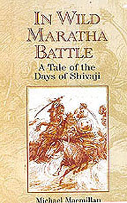 In Wild Maratha Battle  -  A Tale of the Days of Shivaji