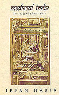 Medieval India  -  The Study of a Civilization