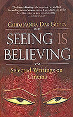 Seeing is Believing - Selected Writings on Cinema