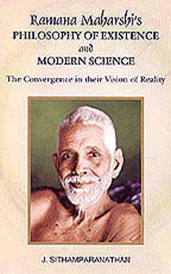 Ramana Maharshi's Philosophy of Existence and Modern Science