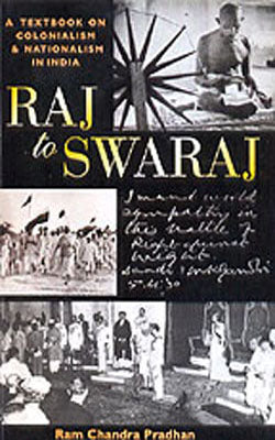 Raj to Swaraj - Colonialism and Nationalism in India