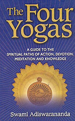 The Four Yogas  -  A Guide to the Spiritual Paths