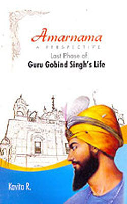 Amarnama -  Last Phase of Guru GobindSingh's Life