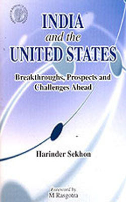 India and the United States  -  Breakthroughs, Prospects and Challenges Ahead
