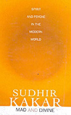 Mad and Divine  - Spirit and Psyche in the Modern World
