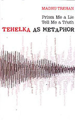 Tehelka as Metaphor - Prism Me a Lie ,Tell Me a Truth -