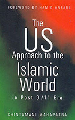The US Approach to the Islamic World in Post 9/11 Era