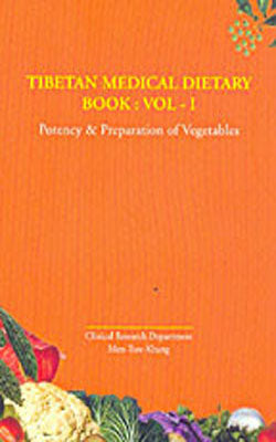 Tibetan Medical Dietary Book: Vol 1 -  Potency & Preparation of vegetables