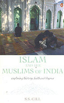 Islam and the Muslims of India - Exploring history, faith and dogma